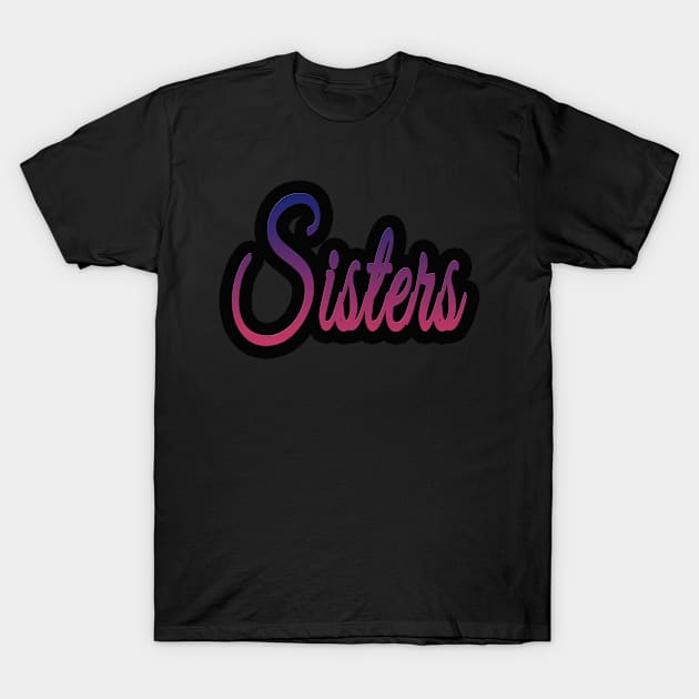 Sisters T-Shirt by Socity Shop